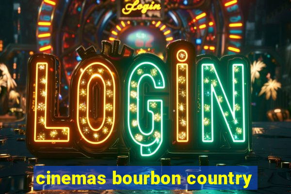 cinemas bourbon country